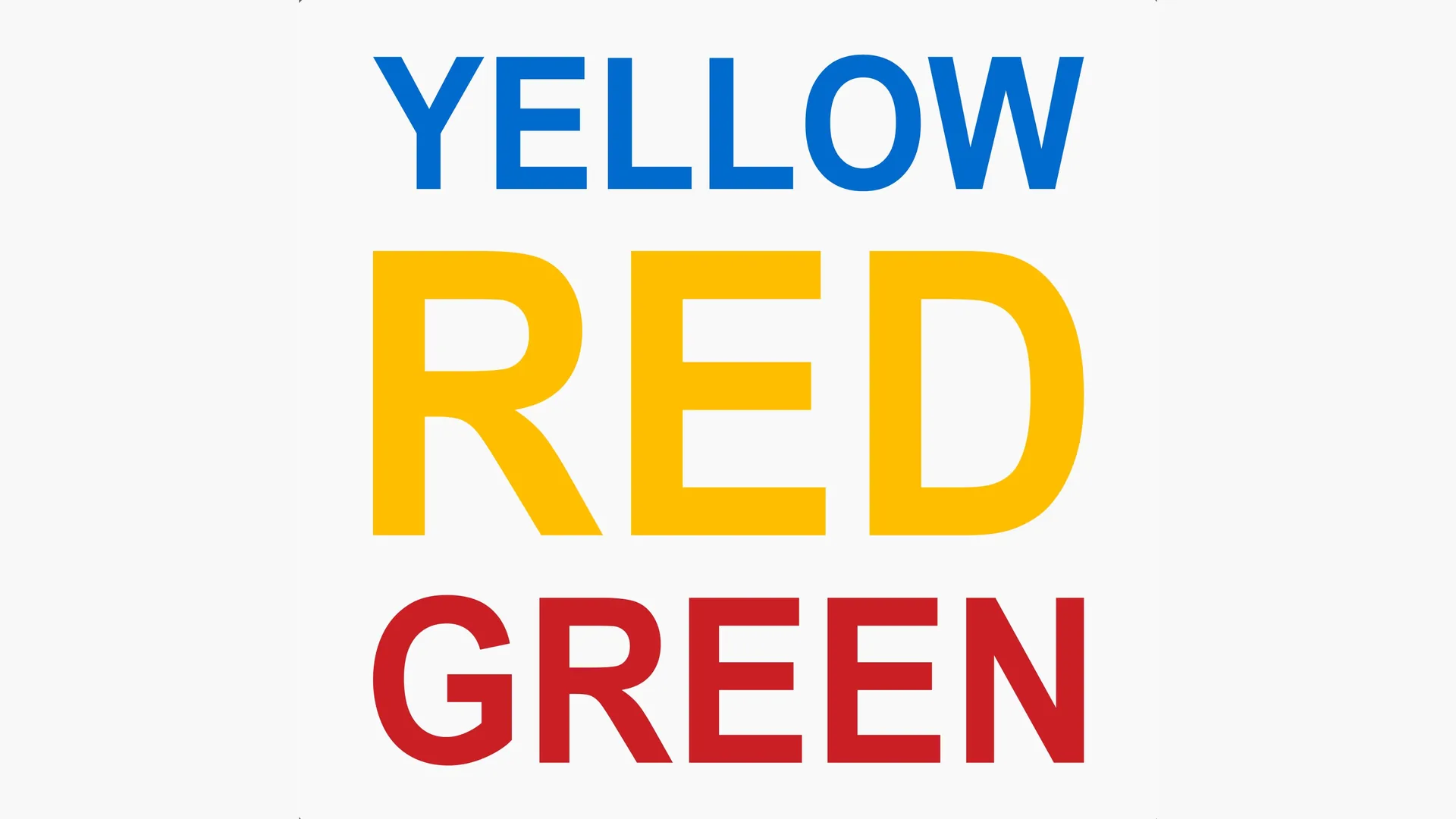 Three words in large bold capital letters are stacked on a pale background, YELLOW in blue letters at the top, RED in yellow letters in the middle and GREEN in red letters at the bottom.